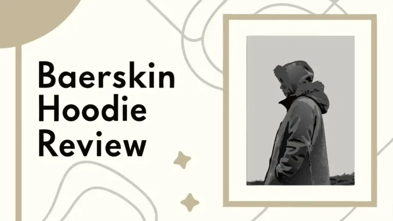 Baerskin Hoodie Review 2025: Worth the Hype or Overpriced?