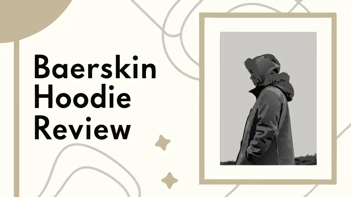 Baerskin Hoodie Review: Worth the Hype or Overpriced?