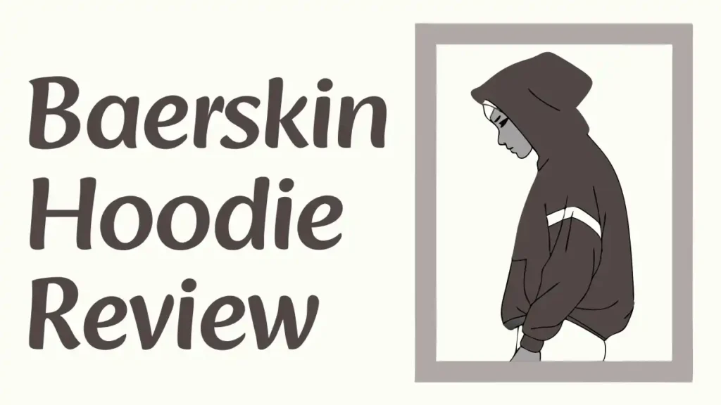 Baerskin Hoodie Review: Worth the Hype or Overpriced?