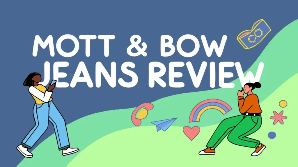 Mott & Bow Jeans Review: Is It Worth Trying?