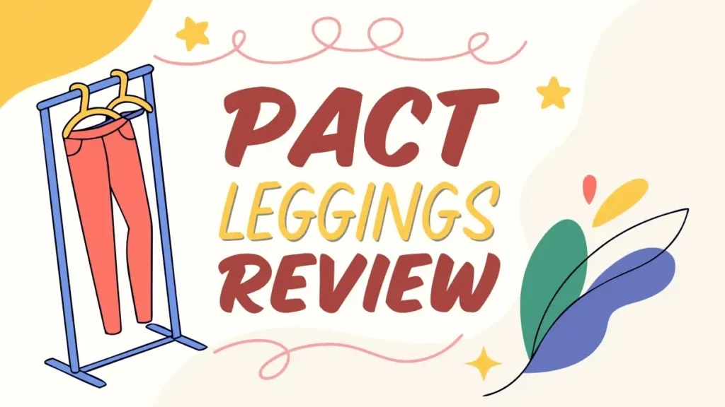 Pact Leggings Review: Is It Worth Trying?