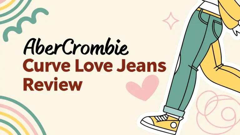 Abercrombie Curve Love Jeans Review: Is It Worth Trying?