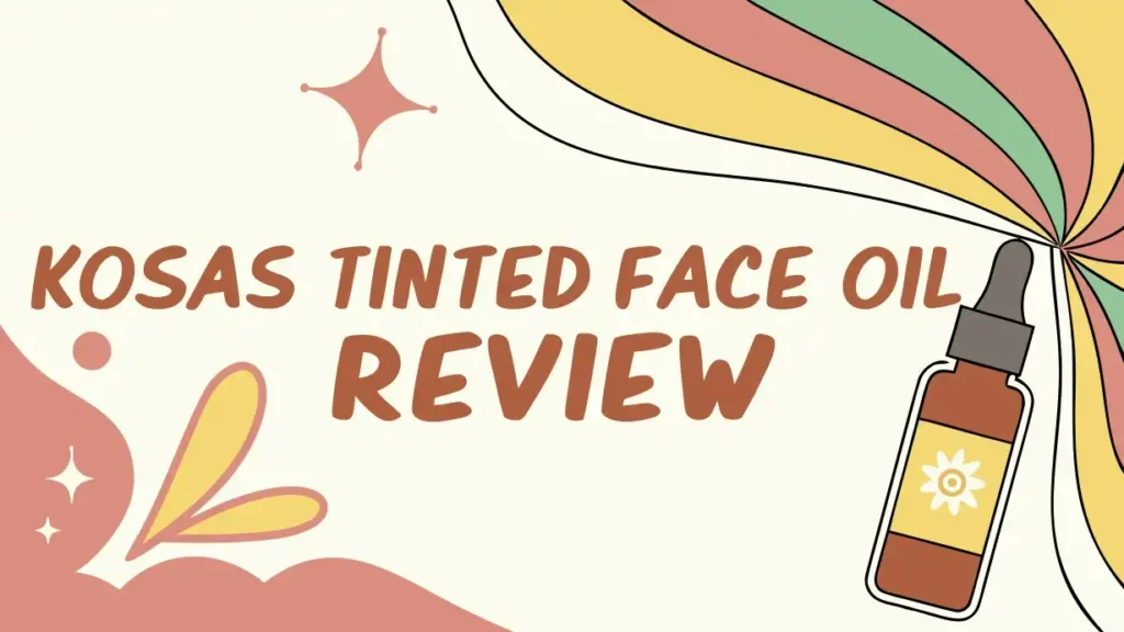 Kosas Tinted Face Oil Review: Everything You Need to Know