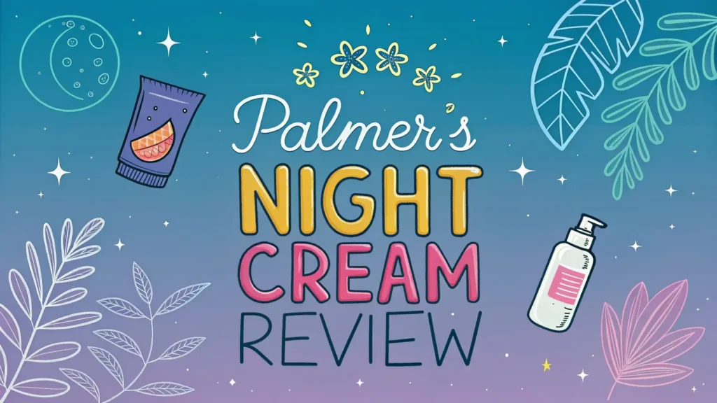 Palmer’s Night Cream Review: Is It Worth Your Money?