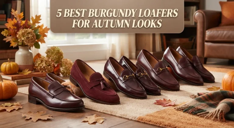 5 Best Burgundy Loafers for Autumn Looks: Top Picks