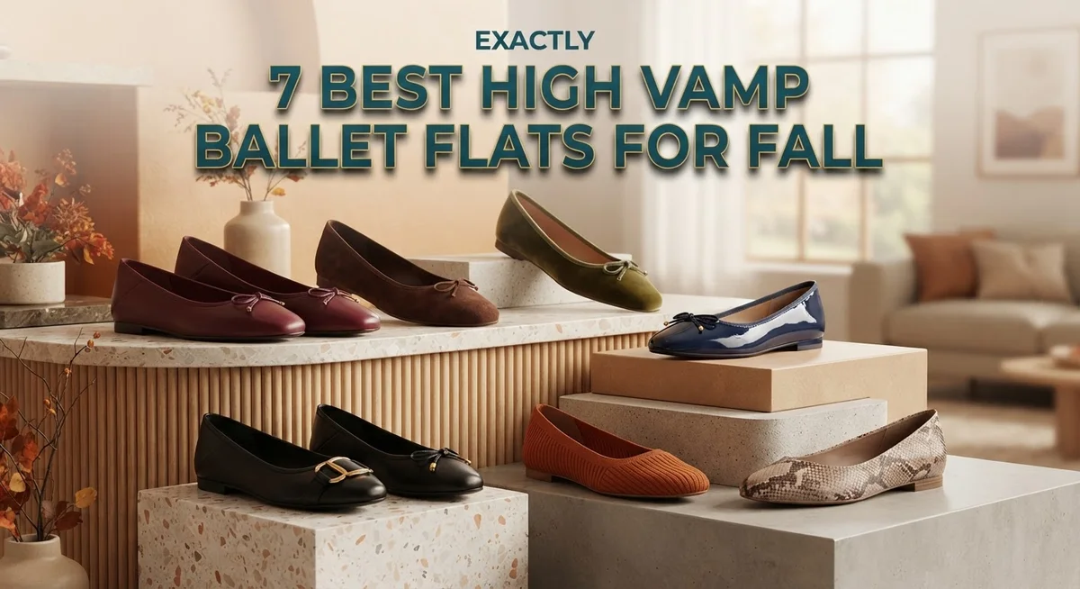 7 Best High Vamp Ballet Flats for Fall: Comfort Meets Style