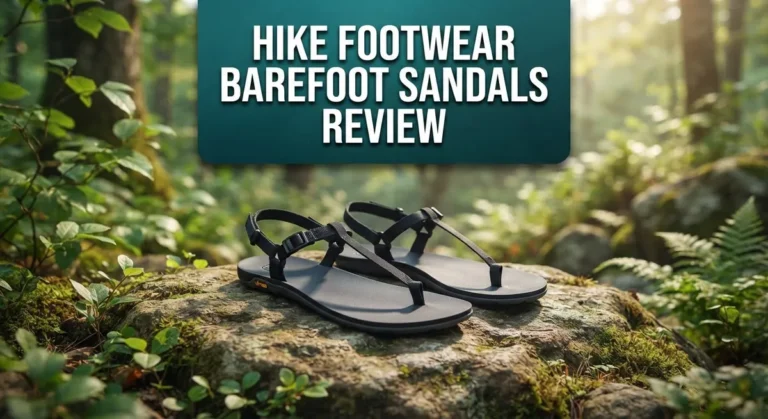 Hike Footwear Barefoot Sandals Review: Worth Your Money?