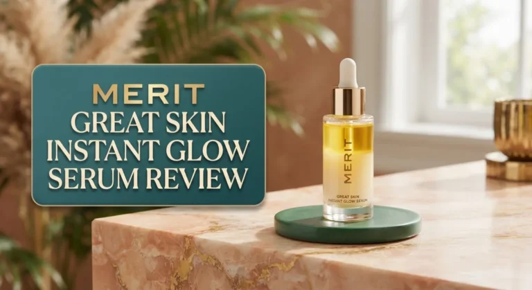 Merit Great Skin Instant Glow Serum Review: Benefits, Ingredients & Results