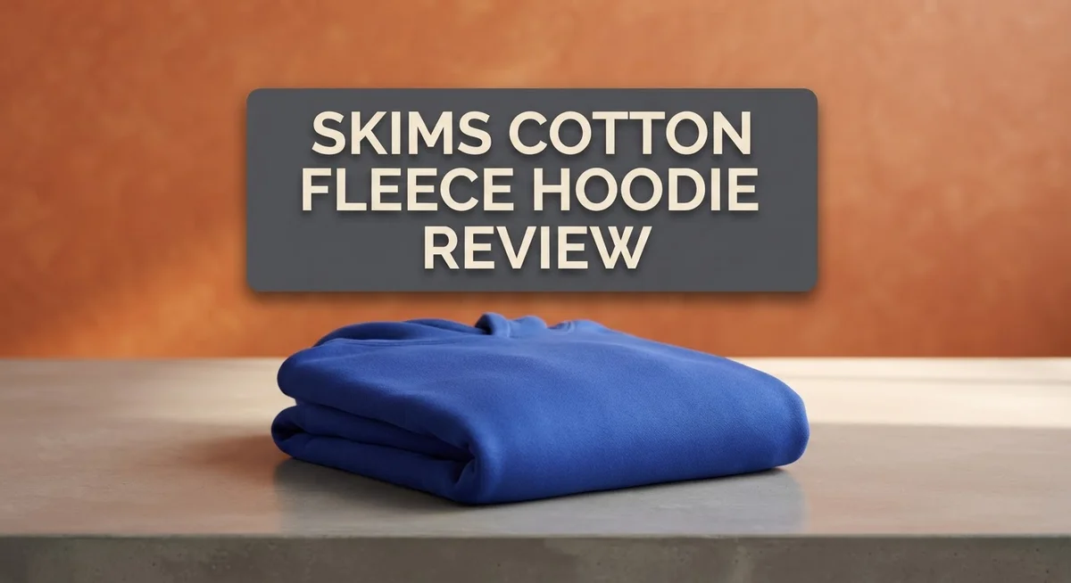 Skims Cotton Fleece Hoodie Review: Comfort, Fit, and Style Analysis